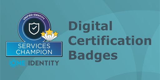 ** New **  Digital Credentials for all One Identity Technical Certification Achievements